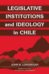 Legislative Institutions and Ideology in Chile