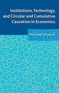 Institutions, Technology, and Circular and Cumulative Causation in Economics