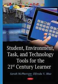 Student, Environment, Task & Technology Tools for the 21st Century Learner