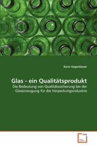 Glas - ein Qualitatsprodukt