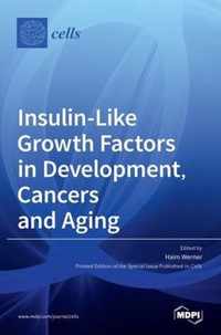 Insulin-Like Growth Factors in Development, Cancers and Aging