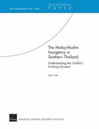 The Malay-Muslim Insurgency in Southern Thailand: Understanding the Conflict's Evolving Dynamic - RAND Counterinsurgency Study