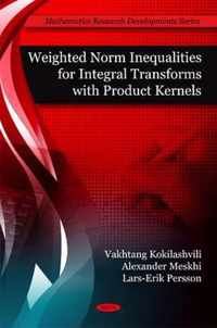 Weighted Norm Inequalities for Integral Transforms with Product Kernals