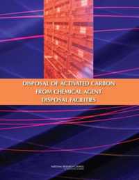 The Disposal of Activated Carbon from Chemical Agent Disposal Facilities
