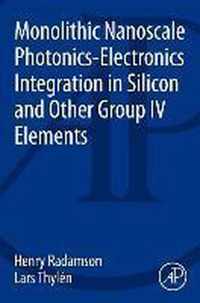 Monolithic Nanoscale Photonics-Electronics Integration in Silicon and Other Group IV Elements