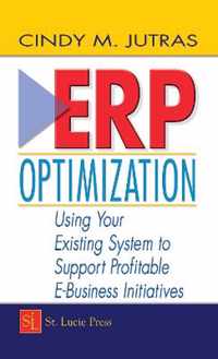 Erp Optimization: Using Your Existing System to Support Profitable E-Business Initiatives