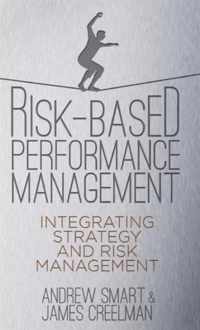 Risk-Based Performance Management: Integrating Strategy and Risk Management