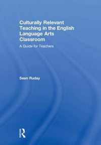 Culturally Relevant Teaching in the English Language Arts Classroom