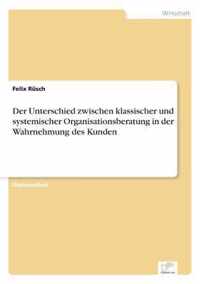 Der Unterschied zwischen klassischer und systemischer Organisationsberatung in der Wahrnehmung des Kunden