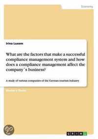 What are the factors that make a successful compliance management system and how does a compliance management affect the company´s business?