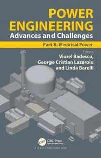 Power Engineering: Advances and Challenges Part B: Electrical Power