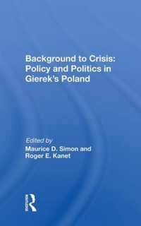 Background to Crisis: Policy and Politics in Gierek's Poland