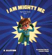 I AM Mighty Me (Mighty Me Book Series 1)