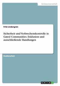 Sicherheit und Verbrechenskontrolle in Gated Communities. Exklusion und ausschliessende Handlungen