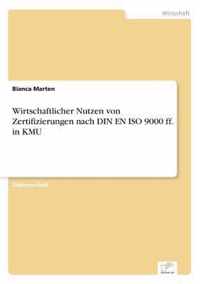 Wirtschaftlicher Nutzen von Zertifizierungen nach DIN EN ISO 9000 ff. in KMU