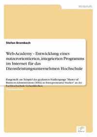 Web-Academy - Entwicklung eines nutzerorientierten, integrierten Programms im Internet fur das Dienstleistungsunternehmen Hochschule