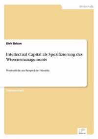 Intellectual Capital als Spezifizierung des Wissensmanagements