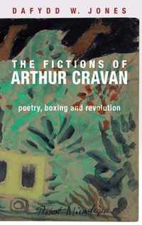 The Fictions of Arthur Cravan Poetry, Boxing and Revolution