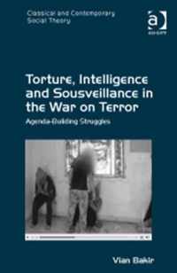 Torture, Intelligence and Sousveillance in the War on Terror