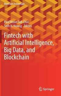 Fintech with Artificial Intelligence Big Data and Blockchain