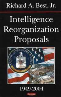 Intelligence Reorganization Proposals, 1949-2004