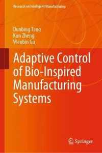 Adaptive Control of Bio Inspired Manufacturing Systems