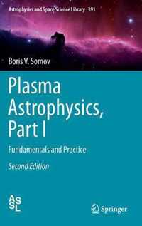 Plasma Astrophysics, Part I: Fundamentals and Practice