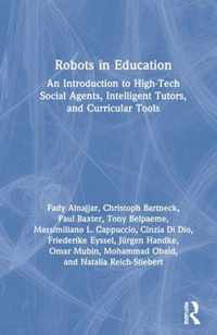 Robots in Education: An Introduction to High-Tech Social Agents, Intelligent Tutors, and Curricular Tools