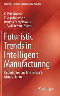 Futuristic Trends in Intelligent Manufacturing