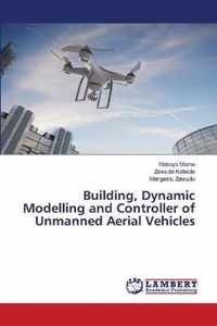 Building, Dynamic Modelling and Controller of Unmanned Aerial Vehicles