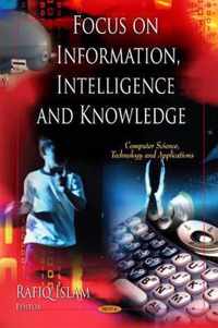 Focus on Information, Intelligence & Knowledge
