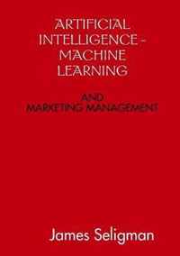 Artificial Intelligence and Machine Learning and Marketing Management