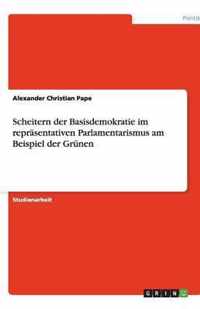 Scheitern der Basisdemokratie im reprasentativen Parlamentarismus am Beispiel der Grunen