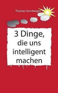 3 Dinge, die uns intelligenter machen