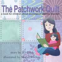 The Patchwork Quilt: A Book for Children about Dissociative Identity Disorder (Did)