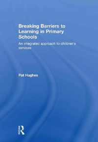 Breaking Barriers To Learning In Primary Schools: An Integrated Approach To Children's Services