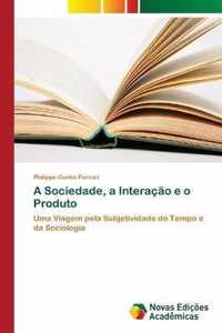 A Sociedade, a Interacao e o Produto