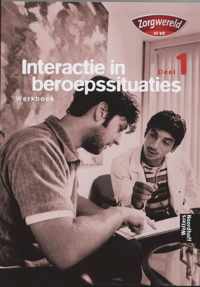 Zorgwereld Interactie In Beroepssituaties / 1 / Deel Werkboek