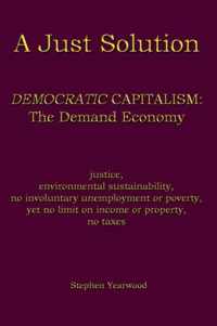 A Just Solution: DEMOCRATIC CAPITALISM