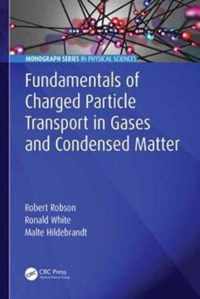 Fundamentals of Charged Particle Transport in Gases and Condensed Matter