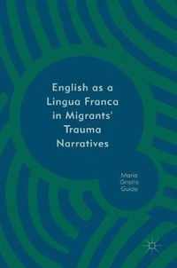 English as a Lingua Franca in Migrants' Trauma Narratives