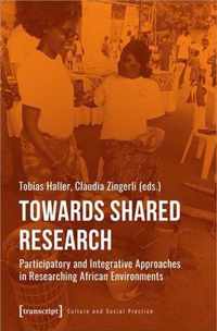 Towards Shared Research - Participatory and Integrative Approaches in Researching African Environments