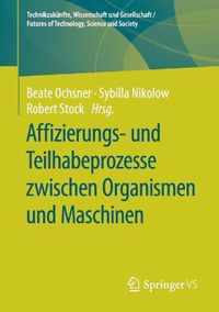 Affizierungs und Teilhabeprozesse zwischen Organismen und Maschinen