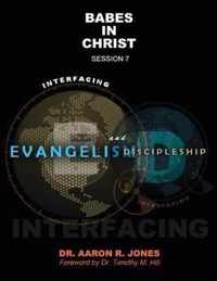 Interfacing Evangelism and Discipleship Session 7