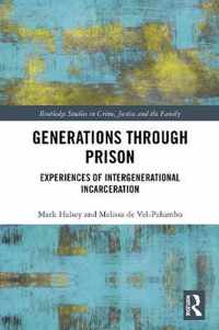 Generations Through Prison: Experiences of Intergenerational Incarceration