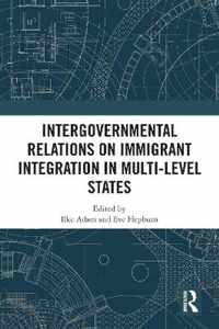 Intergovernmental Relations on Immigrant Integration in Multi-Level States