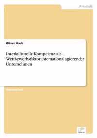 Interkulturelle Kompetenz als Wettbewerbsfaktor international agierender Unternehmen