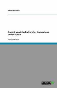 Erwerb von interkultureller Kompetenz in der Schule