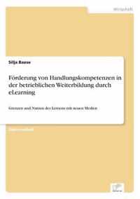 Foerderung von Handlungskompetenzen in der betrieblichen Weiterbildung durch eLearning