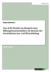 Das 4CID Modell. Am Beispiel eines Bildungswissenschaftlers im Bereich der betrieblichen Aus- und Weiterbildung